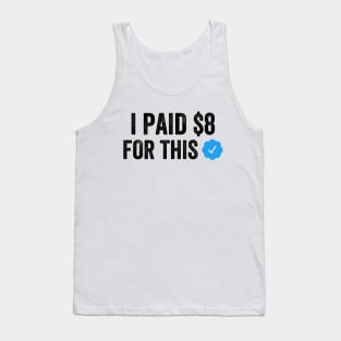 I PAID $8 FOR THIS Funny Sarcastic Blue Badge Parody Gift Tank Top